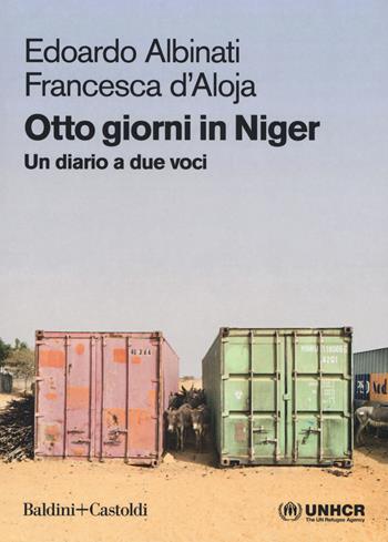 Otto giorni in Niger. Un diario a due voci - Edoardo Albinati, Francesca D'Aloja - Libro Baldini + Castoldi 2018, Le boe | Libraccio.it
