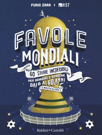 Favole mondiali. 60 storie incredibili per bambini dai 6 ai 60 anni (e molto oltre). Ediz. a colori - Furio Zara - Libro Baldini + Castoldi 2018, Le boe | Libraccio.it