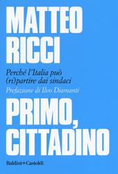 Primo, cittadino. Perché l'Italia deve (ri)partire dai sindaci