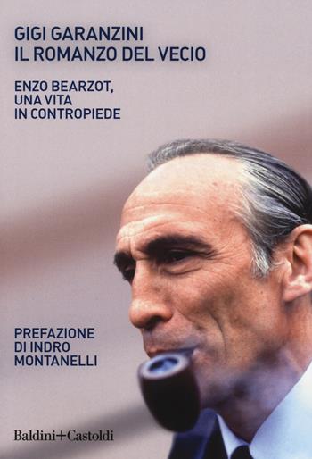 Il romanzo del «vecio» - Gigi Garanzini - Libro Baldini + Castoldi 2018, Le boe | Libraccio.it