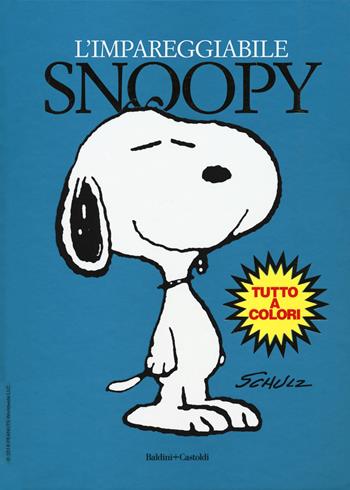 L'impareggiabile Snoopy - Charles M. Schulz - Libro Baldini + Castoldi 2018, I Peanuts | Libraccio.it