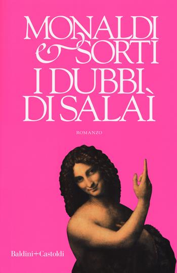 I dubbi di Salaì - Rita Monaldi, Francesco Sorti - Libro Baldini + Castoldi 2018, Romanzi e racconti | Libraccio.it