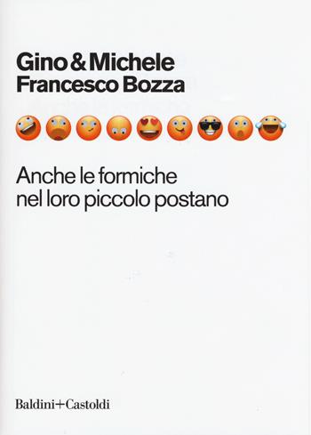 Anche le formiche nel loro piccolo postano - Gino & Michele, Francesco Bozza - Libro Baldini + Castoldi 2018, Le boe | Libraccio.it