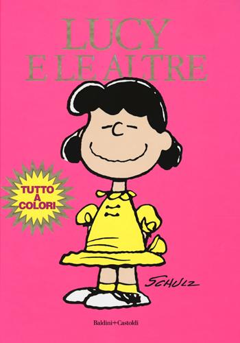 Lucy e le altre - Charles M. Schulz - Libro Baldini + Castoldi 2019, I Peanuts | Libraccio.it