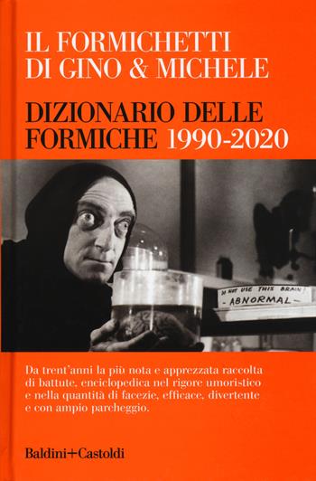 Il Formichetti di Gino & Michele. Dizionario delle formiche 1990-2020 - Gino & Michele - Libro Baldini + Castoldi 2019, Le boe | Libraccio.it