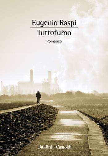 Tutto fumo - Eugenio Raspi - Libro Baldini + Castoldi 2019, Romanzi e racconti | Libraccio.it