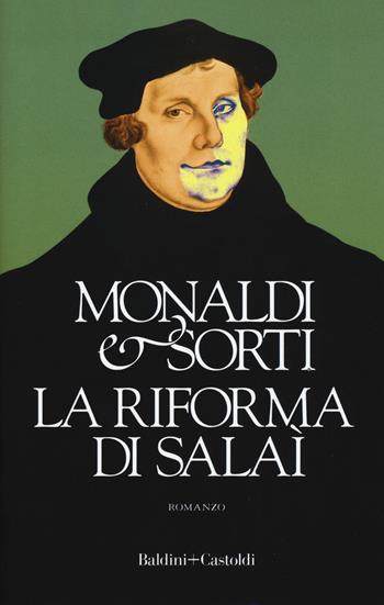 La riforma di Salaì - Rita Monaldi, Francesco Sorti - Libro Baldini + Castoldi 2019, Romanzi e racconti | Libraccio.it
