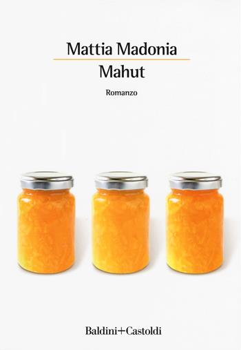 Mahut - Mattia Madonia - Libro Baldini + Castoldi 2019, Romanzi e racconti | Libraccio.it