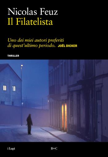 Il filatelista - Nicolas Feuz - Libro Baldini + Castoldi 2024, I lupi | Libraccio.it