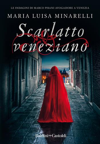 Scarlatto veneziano - Maria Luisa Minarelli - Libro Baldini + Castoldi 2019, Romanzi e racconti | Libraccio.it