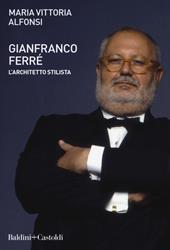 Gianfranco Ferré. L'architetto stilista