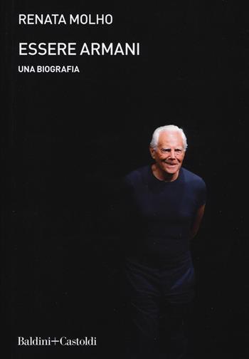 Essere Armani. Una biografia - Renata Molho - Libro Baldini + Castoldi 2019, Le boe | Libraccio.it