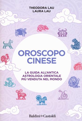 Oroscopo cinese - Theodora Lau, Laura Lau - Libro Baldini + Castoldi 2019, Le boe | Libraccio.it