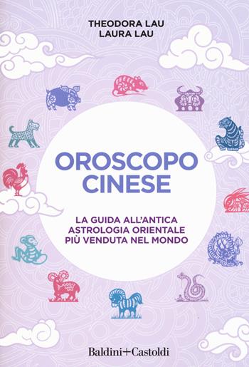 Oroscopo cinese - Theodora Lau, Laura Lau - Libro Baldini + Castoldi 2019, Le boe | Libraccio.it