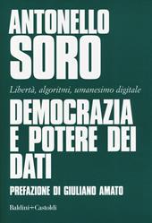 Democrazia e potere dei dati. Libertà, algoritmi, umanesimo digitale