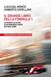 Il grande libro della Formula 1. La Rossa, le altre e un romanzo lungo settant'anni