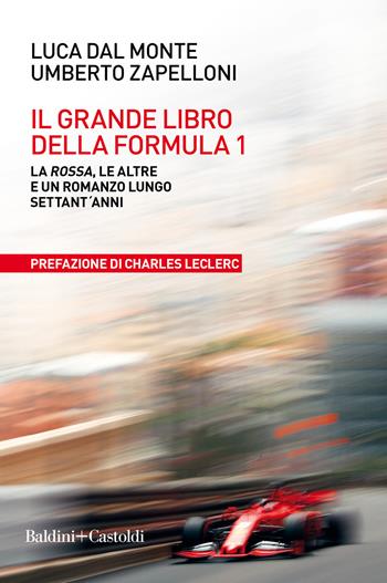 Il grande libro della Formula 1. La Rossa, le altre e un romanzo lungo settant'anni - Luca Del Monte, Umberto Zapelloni - Libro Baldini + Castoldi 2020, Le boe | Libraccio.it