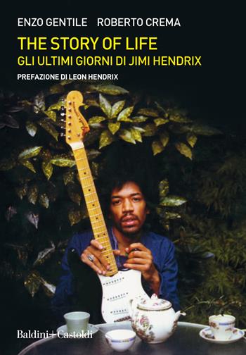 The story of life. Gli ultimi giorni di Jimi Hendrix - Enzo Gentile, Roberto Crema - Libro Baldini + Castoldi 2020, Le boe | Libraccio.it