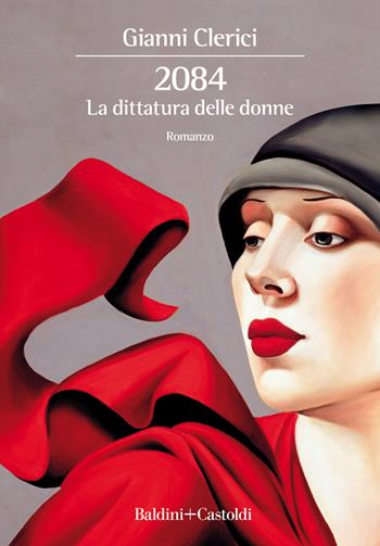 2084. La dittatura delle donne - Gianni Clerici - Libro Baldini + Castoldi 2020, Romanzi e racconti | Libraccio.it