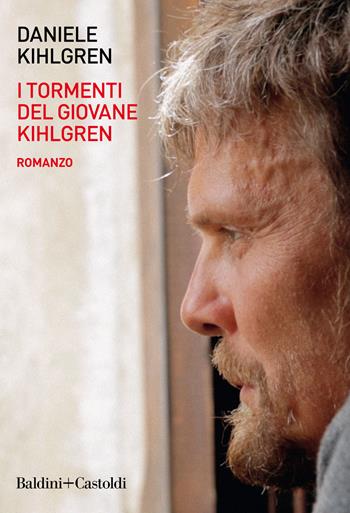 I tormenti del giovane Kihlgren - Daniele Kihlgren - Libro Baldini + Castoldi 2020, Le boe | Libraccio.it