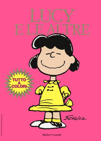 Lucy e le altre - Charles M. Schulz - Libro Baldini + Castoldi 2020, I Peanuts | Libraccio.it