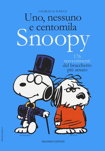 Uno, nessuno e centomila. Snoopy. 176 travestimenti del bracchetto più amato - Charles M. Schulz - Libro Baldini + Castoldi 2020, I Peanuts | Libraccio.it