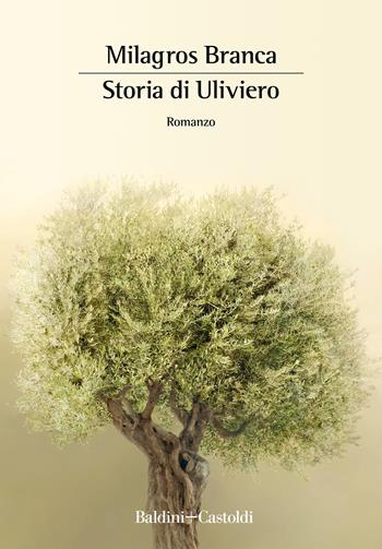 Storia di Uliviero - Milagros Branca - Libro Baldini + Castoldi 2020, Romanzi e racconti | Libraccio.it