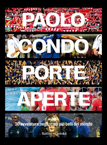 Porte aperte. 30 avventure negli stadi più belli del mondo - Paolo Condò - Libro Baldini + Castoldi 2020, Le boe | Libraccio.it