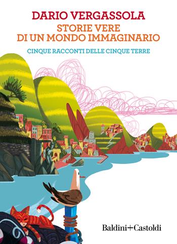 Storie vere di un mondo immaginario. Cinque racconti delle Cinque terre - Dario Vergassola - Libro Baldini + Castoldi 2021, Le boe | Libraccio.it