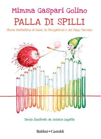 Palla di Spilli. Storia fantastica di Huan, la StregaVirus e del Mago Vaccino - Mimma Gaspari Golino - Libro Baldini + Castoldi 2021, Romanzi e racconti | Libraccio.it