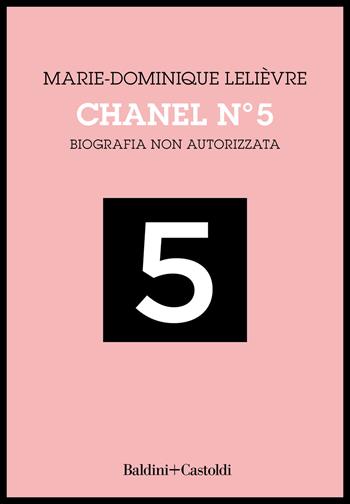Chanel Nº 5. Biografia non autorizzata - Marie-Dominique Lelièvre - Libro Baldini + Castoldi 2021, Le boe | Libraccio.it