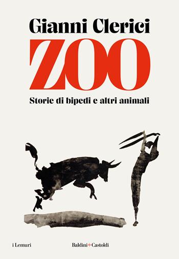 Zoo. Storie di bipedi e altri animali - Gianni Clerici - Libro Baldini + Castoldi 2024, I lemuri | Libraccio.it