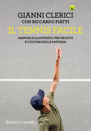 Il tennis facile. Manuale illustrato per neofiti e cultori della materia - Gianni Clerici, Riccardo Piatti - Libro Baldini + Castoldi 2021, Le boe | Libraccio.it