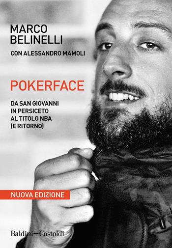 Pokerface. Da San Giovanni in Persiceto al titolo NBA (e ritorno). Nuova ediz. - Marco Belinelli, Alessandro Mamoli - Libro Baldini + Castoldi 2021, Le boe | Libraccio.it