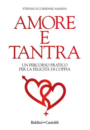 Amore e tantra. Un percorso pratico per la felicità di coppia - Stefano Ananda, Corienne Ananda - Libro Baldini + Castoldi 2021, Le boe | Libraccio.it