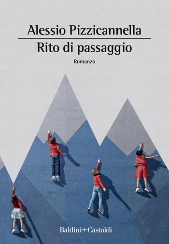 Rito di passaggio - Alessio Pizzicannella - Libro Baldini + Castoldi 2021, Romanzi e racconti | Libraccio.it