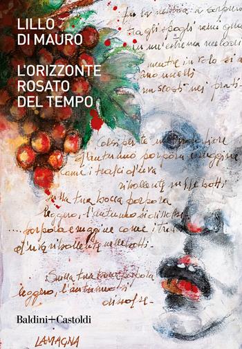 L' orizzonte rosato del tempo - Lillo Di Mauro - Libro Baldini + Castoldi 2021, Le boe | Libraccio.it