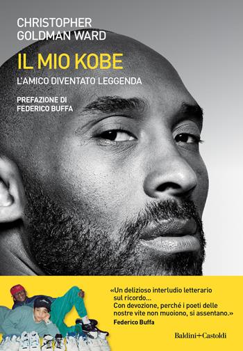 Il mio Kobe. L'amico diventato leggenda - Christopher Goldman Ward - Libro Baldini + Castoldi 2022, Le boe | Libraccio.it