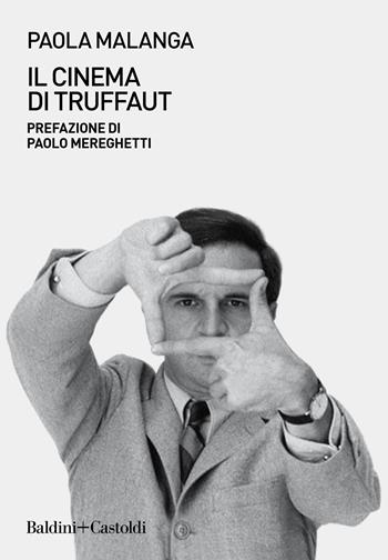 Il cinema di Truffaut - Paola Malanga - Libro Baldini + Castoldi 2022, I saggi | Libraccio.it