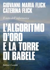 L' algoritmo d'oro e la torre di Babele. Il mito dell'informatica