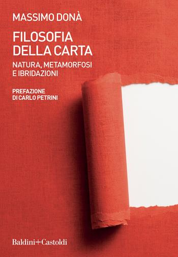 Filosofia della carta. Natura, metamorfosi e ibridazioni - Massimo Donà - Libro Baldini + Castoldi 2022, Le boe | Libraccio.it