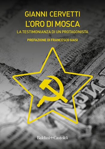 L' oro di Mosca. La testimonianza di un protagonista - Gianni Cervetti - Libro Baldini + Castoldi 2022, Romanzi e racconti | Libraccio.it