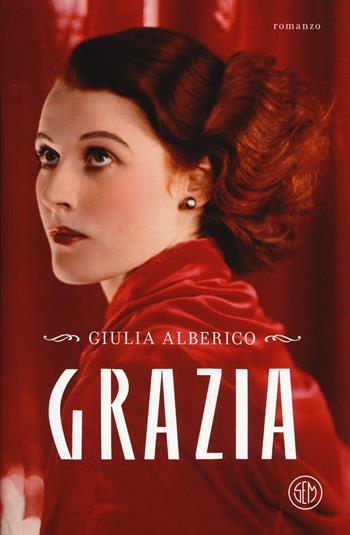 Grazia - Giulia Alberico - Libro SEM 2017 | Libraccio.it