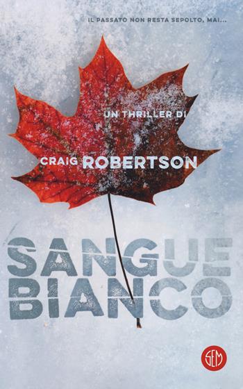 Sangue bianco - Craig Robertson - Libro SEM 2017 | Libraccio.it