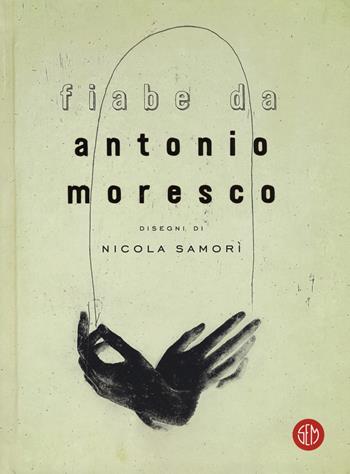 Fiabe da - Antonio Moresco - Libro SEM 2017 | Libraccio.it