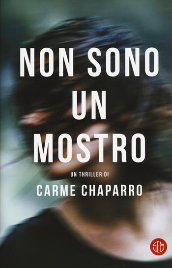 Non sono un mostro - Carme Chaparro - Libro SEM 2017 | Libraccio.it