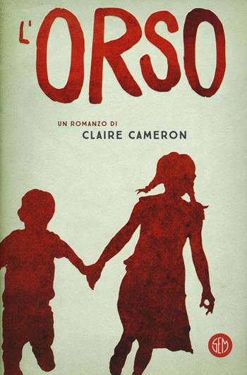 L'orso - Claire Cameron - Libro SEM 2018 | Libraccio.it