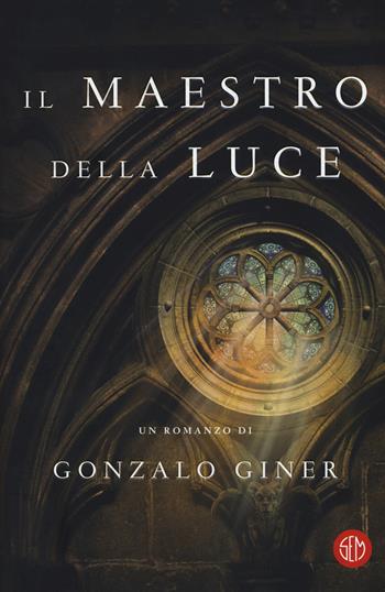 Il maestro della luce - Gonzalo Giner - Libro SEM 2018 | Libraccio.it