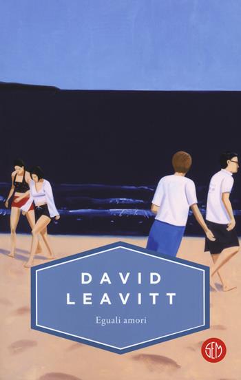 Eguali amori - David Leavitt - Libro SEM 2018 | Libraccio.it