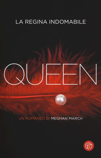 Queen. La regina indomabile - Meghan March - Libro SEM 2018 | Libraccio.it